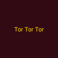Tor Tor Tor