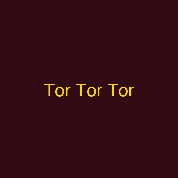 Tor Tor Tor