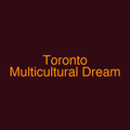 Toronto Multicultural Dream