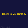 Travel Is My Therapy | Hoodie