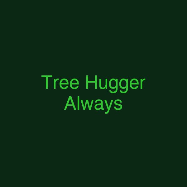 Tree Hugger Always