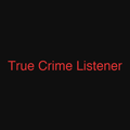 True Crime Listener