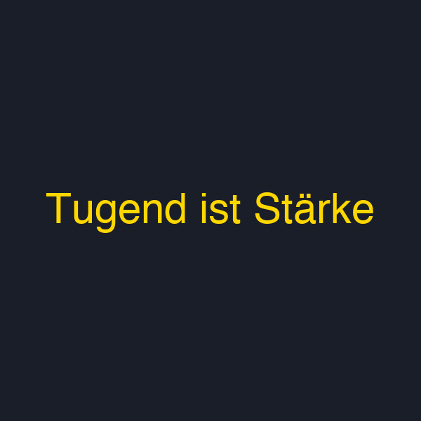 Tugend ist Stärke