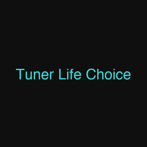 Tuner Life Choice