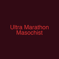 Ultra Marathon Masochist
