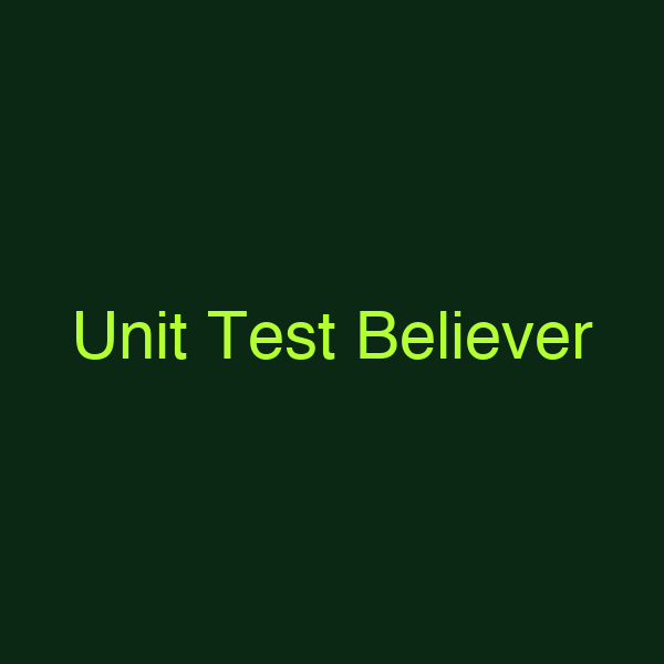 Unit Test Believer