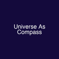 Universe As Compass