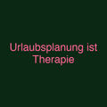 Urlaubsplanung ist Therapie