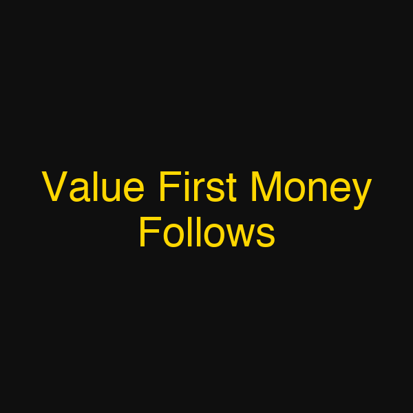 Value First Money Follows