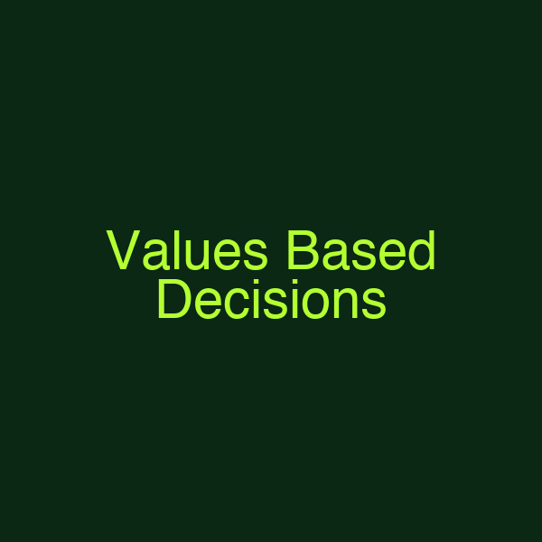 Values Based Decisions