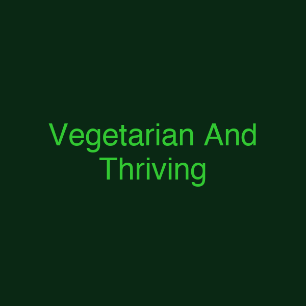 Vegetarian And Thriving