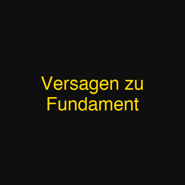 Versagen zu Fundament