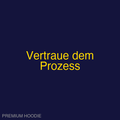Vertraue dem Prozess | Hoodie