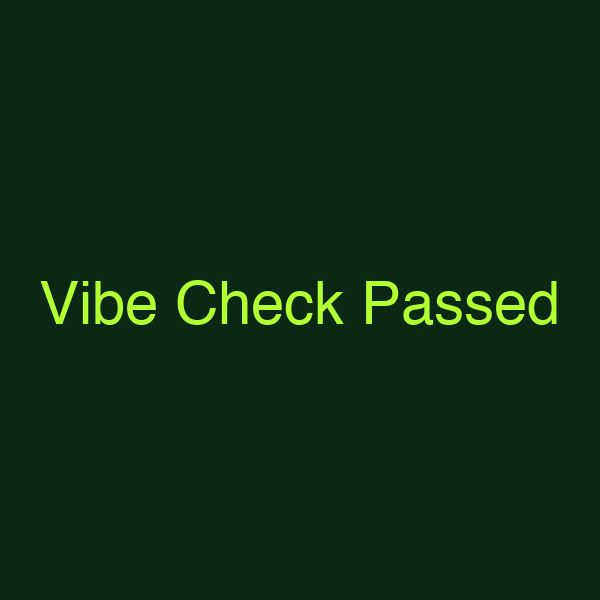 Vibe Check Passed