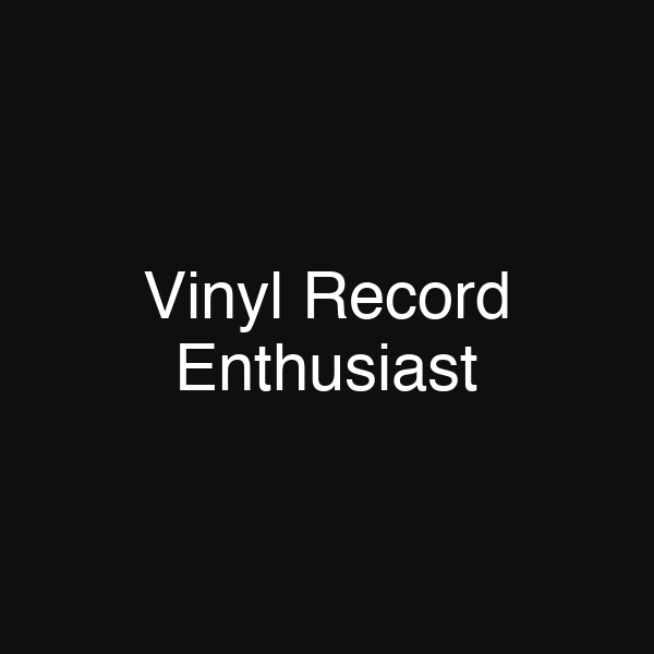 Vinyl Record Enthusiast