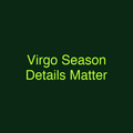Virgo Season Details Matter