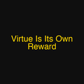 Virtue Is Its Own Reward