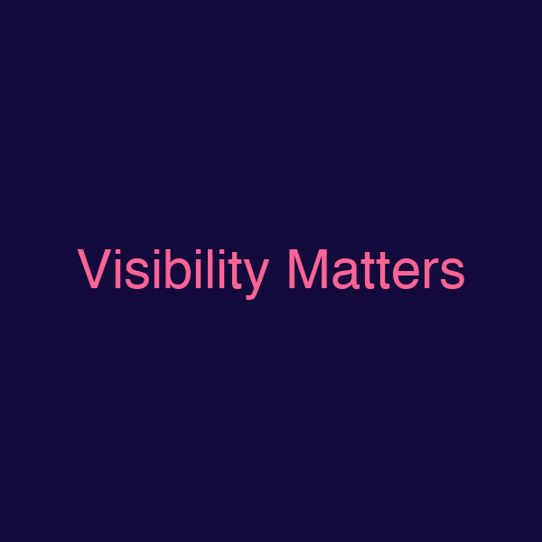 Visibility Matters