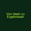 Von Ideen zu Ergebnissen