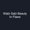 Wabi Sabi Beauty In Flaws