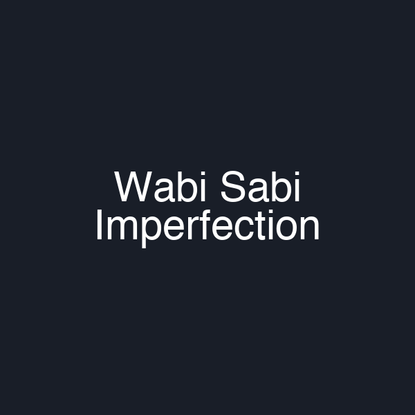 Wabi Sabi Imperfection