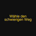 Wähle den schwierigen Weg