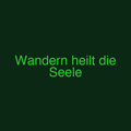 Wandern heilt die Seele