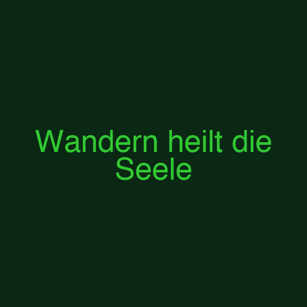 Wandern heilt die Seele