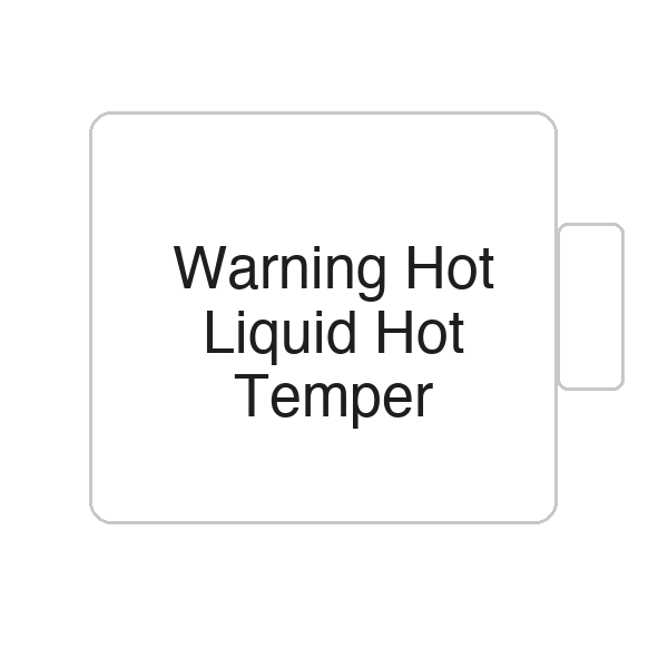 Warning Hot Liquid Hot Temper | Tasse