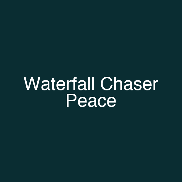 Waterfall Chaser Peace