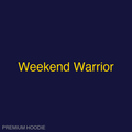 Weekend Warrior | Hoodie