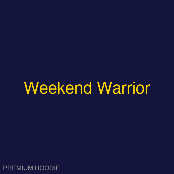 Weekend Warrior | Hoodie