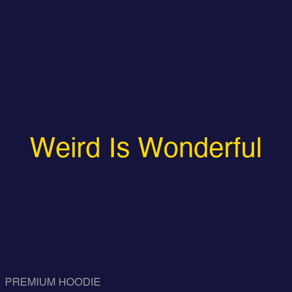 Weird Is Wonderful | Hoodie