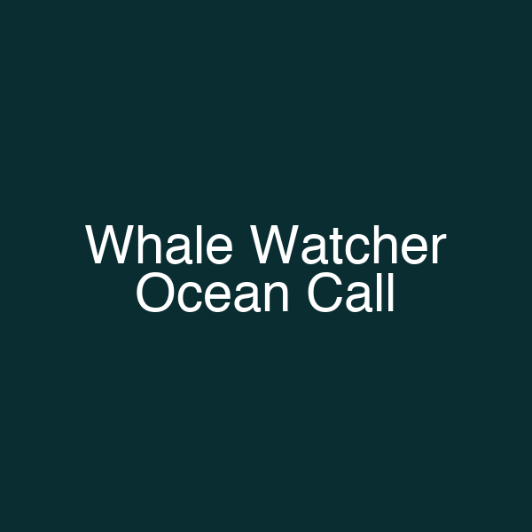 Whale Watcher Ocean Call
