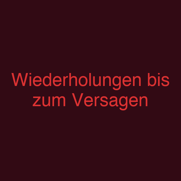Wiederholungen bis zum Versagen