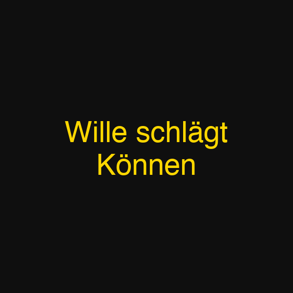Wille schlägt Können