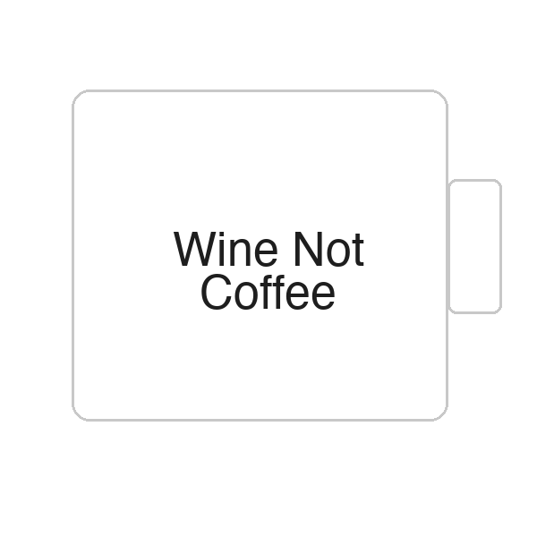 Wine Not Coffee | Tasse