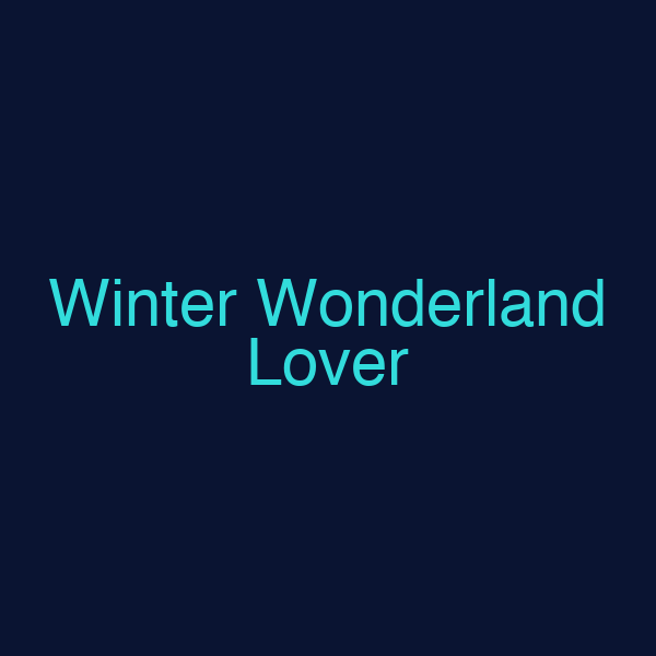 Winter Wonderland Lover