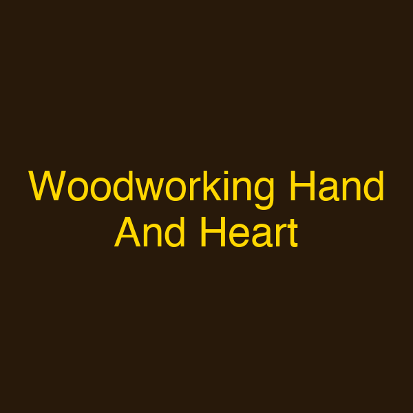 Woodworking Hand And Heart
