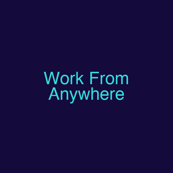 Work From Anywhere