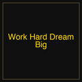 Work Hard Dream Big | Poster