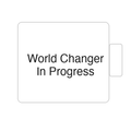 World Changer In Progress | Tasse