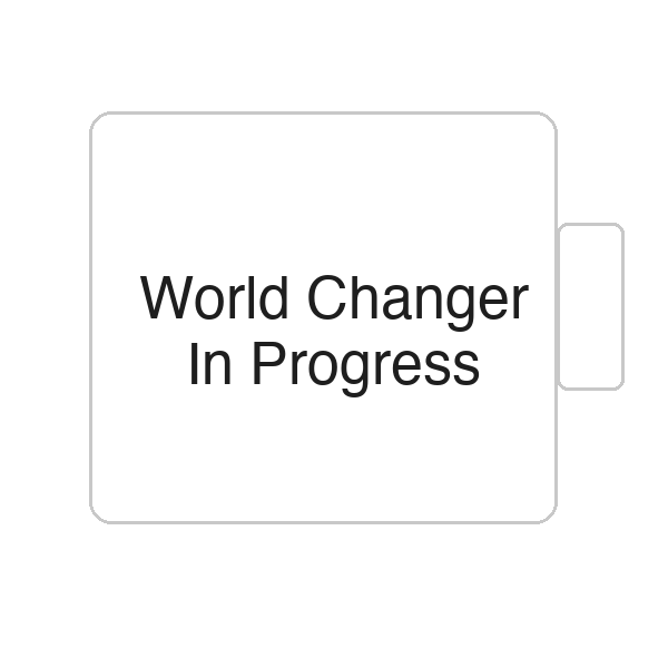 World Changer In Progress | Tasse