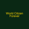 World Citizen Forever
