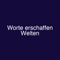 Worte erschaffen Welten