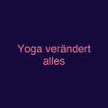 Yoga verändert alles