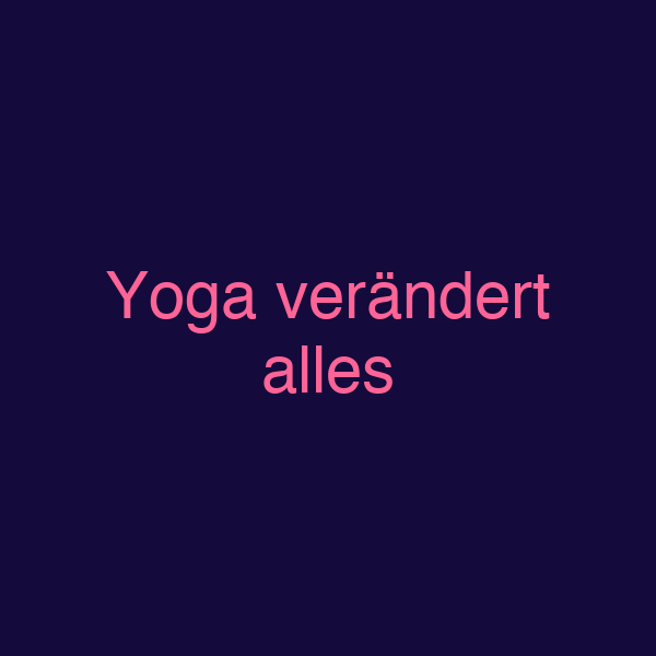 Yoga verändert alles