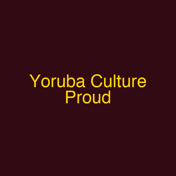 Yoruba Culture Proud