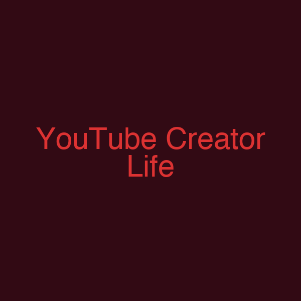 YouTube Creator Life