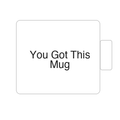 You Got This Mug | Tasse